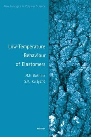 Low-Temperature Behaviour of Elastomers : New Concepts in Polymer Science - Bukhina