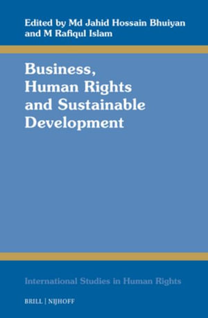 Business, Human Rights and Sustainable Development : International Studies in Human Rights - MD Jahid Hossain Bhuiyan