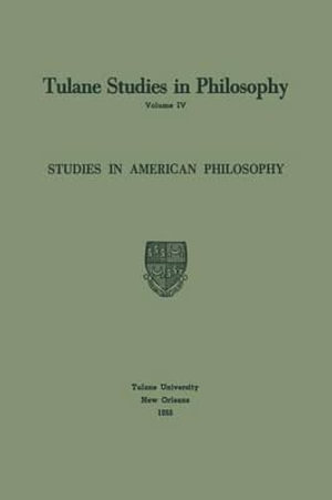 Studies in American Philosophy : Tulane Studies in Philosophy - Edward G. Ballard