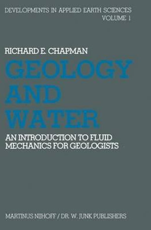 Geology and Water : An introduction to fluid mechanics for geologists - R.E. Chapman