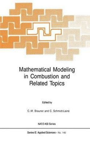 Mathematical Modeling in Combustion and Related Topics : NATO SCIENCE SERIES SERIES E, APPLIED SCIENCES - Claude-Michel Brauner