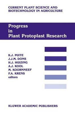 Progress in Plant Protoplast Research : Proceedings of the 7th International Protoplast Symposium, Wageningen, the Netherlands, December 6-11, 1987 - K.J. Puite