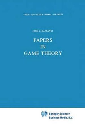 Papers in Game Theory : Theory and Decision Library - J.C. Harsanyi