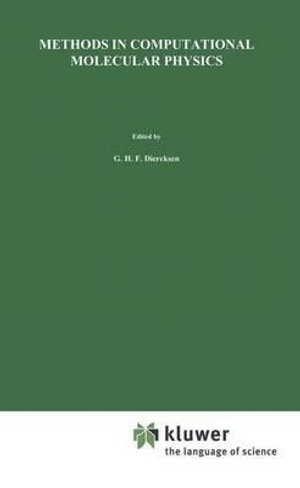 Methods in Computational Molecular Physics : NATO SCIENCE SERIES SERIES C: MATHEMATICAL AND PHYSICAL SCIENCES - Geerd H.F. Diercksen