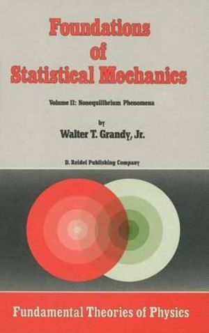 Foundations of Statistical Mechanics by Walter Grandy Jr. | Volume ...