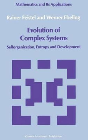 Evolution of Complex Systems : Selforganisation, Entropy and Development - Rainer Feistel