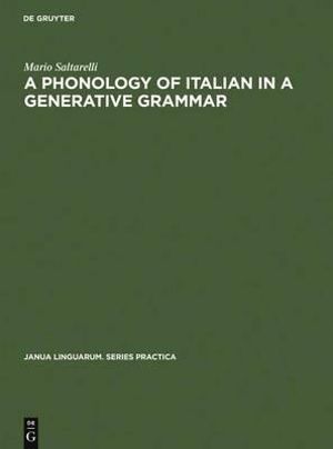 A Phonology of Italian in a Generative Grammar : Janua Linguarum. Series Practica - Mario Saltarelli