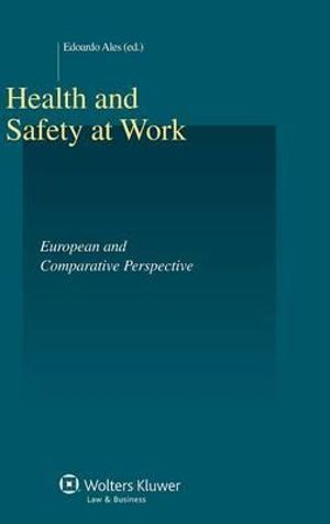 Health and Safety at Work. European and Comparative Perspective : European and Comparative Perspective - Edoardo Ales