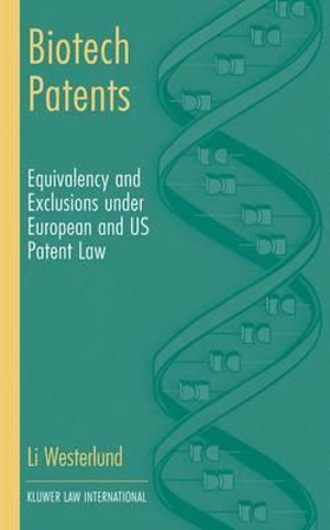 Biotech Patents : Equivalency and Exclusion Under European and Us Patent Law - Li Westerlund