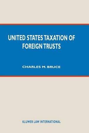 United States Taxation of Foreign Trusts - Charles M. Bruce