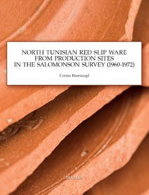 North Tunisian Red Slip Ware : From Production Sites in the Salomonson Survey (1960-1972) - C. Hasenzagl