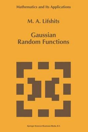 Gaussian Random Functions : Mathematics and Its Applications - M.A. Lifshits