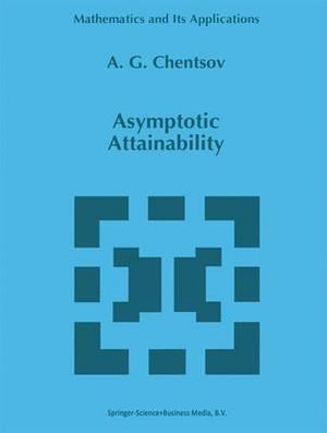 Asymptotic Attainability : Mathematics and Its Applications - Aleksander Chentsov