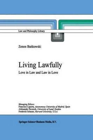 Living Lawfully : Love in Law and Law in Love - Z. Bankowski