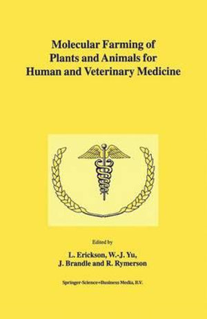 Molecular Farming of Plants and Animals for Human and Veterinary Medicine - L. Erickson