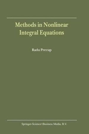 Methods in Nonlinear Integral Equations - R Precup