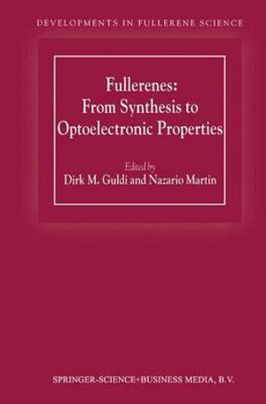 Fullerenes : From Synthesis to Optoelectronic Properties - D.M. Guldi