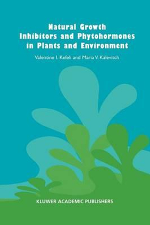 Natural Growth Inhibitors and Phytohormones in Plants and Environment - V. Kefeli