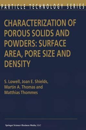 Characterization of Porous Solids and Powders : Surface Area, Pore Size and Density - S. Lowell