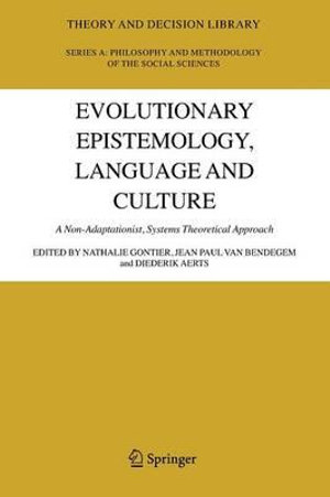 Evolutionary Epistemology, Language and Culture : A Non-Adaptationist, Systems Theoretical Approach - Nathalie Gontier