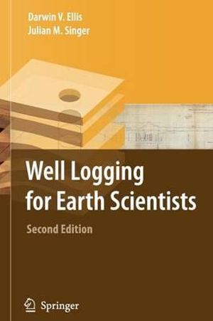 Well Logging for Earth Scientists - Darwin V. Ellis