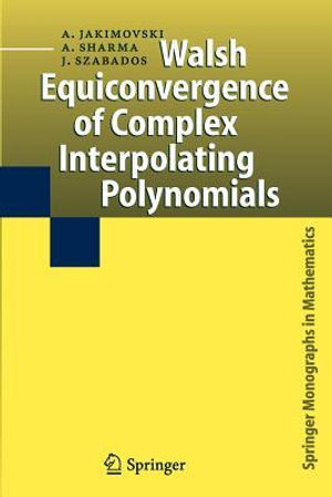 Walsh Equiconvergence of Complex Interpolating Polynomials : Springer Monographs in Mathematics - Amnon Jakimovski