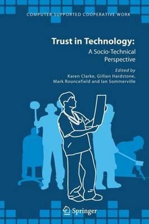 Trust in Technology : A Socio-Technical Perspective - Karen Clarke