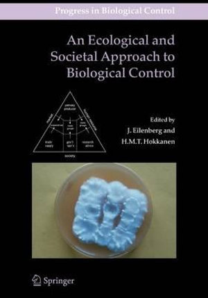 An Ecological and Societal Approach to Biological Control : Progress in Biological Control - J. Eilenberg