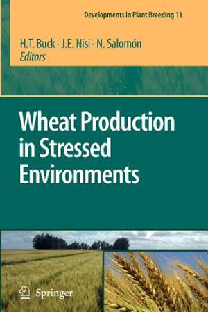 Wheat Production in Stressed Environments : Proceedings of the 7th International Wheat Conference, 27 November - 2 December 2005, Mar del Plata, Argentina - H.T. Buck