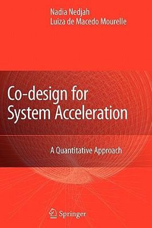 Co-Design for System Acceleration : A Quantitative Approach - Nadia Nedjah