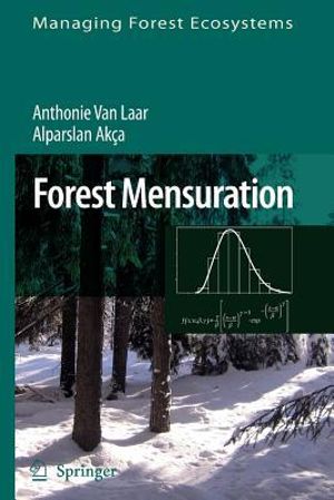 Forest Mensuration : Managing Forest Ecosystems - Anthonie van Laar