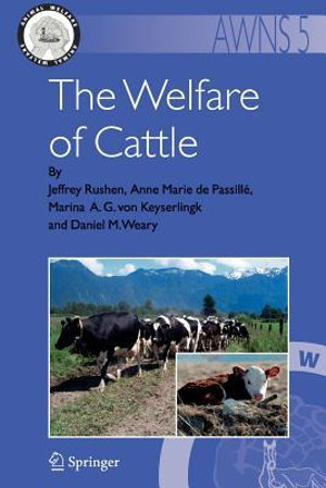 The Welfare of Cattle : Animal Welfare - Jeffrey Rushen