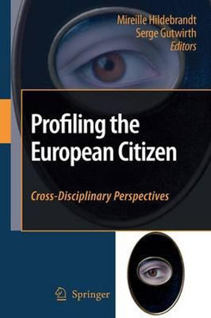 Profiling the European Citizen : Cross-Disciplinary Perspectives - Mireille Hildebrandt