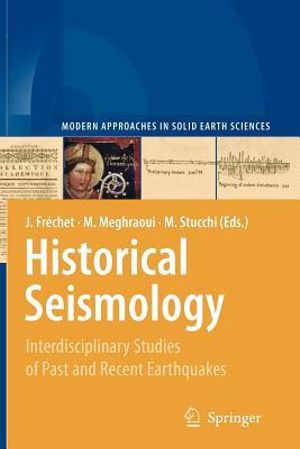 Historical Seismology : Interdisciplinary Studies of Past and Recent Earthquakes - Julien FrÃ©chet