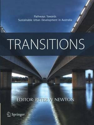 Transitions : Pathways Towards Sustainable Urban Development in Australia - Peter W. Newton