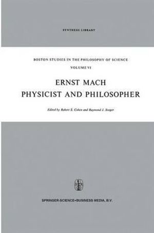 Ernst Mach : Physicist and Philosopher - Robert S. Cohen