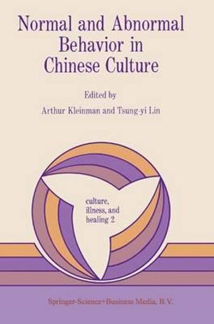 Normal and Abnormal Behavior in Chinese Culture : Culture, Illness and Healing - A. Kleinman