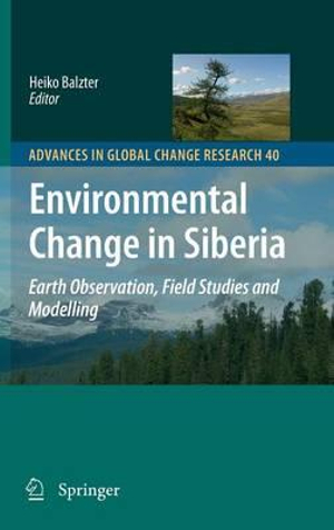 Environmental Change in Siberia : Earth Observation, Field Studies and Modelling - Heiko Balzter