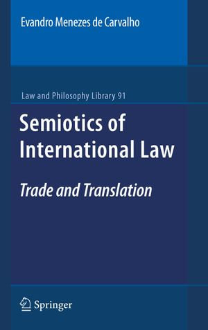 Semiotics of International Law : Trade and Translation - Evandro Menezes de Carvalho