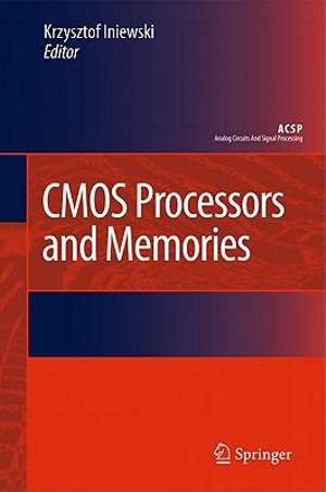 CMOS Processors and Memories : Analog Circuits and Signal Processing - Krzysztof Iniewski