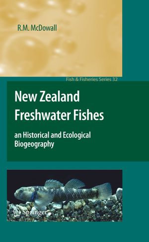 New Zealand Freshwater Fishes : an Historical and Ecological Biogeography - R.M. McDowall
