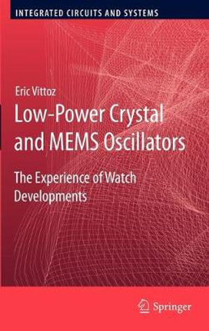 Low-Power Crystal and MEMS Oscillators : The Experience of Watch Developments - Eric Vittoz