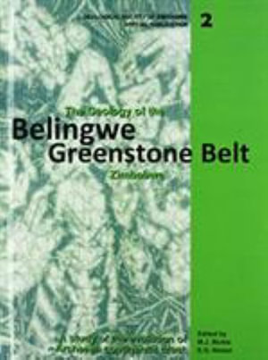 The Geology of the Belingwe Greenstone Belt, Zimbabwe : A study of Archaean continental crust - M.J. Bickle