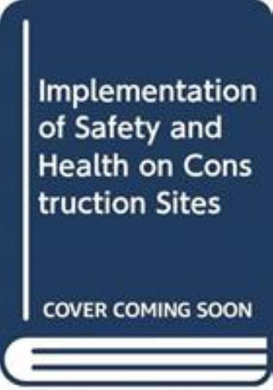 Implementation of Safety and Health on Construction Sites - L.M. Alves-Dias