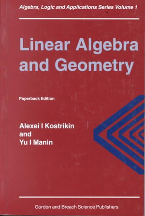 Linear Algebra and Geometry : Algebra Logic and Applications - P. K. Suetin