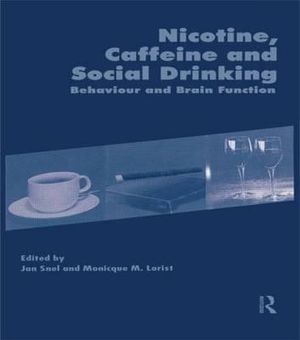 Nicotine, Caffeine and Social Drinking : Behaviour and Brain Function - Monicque Lorist