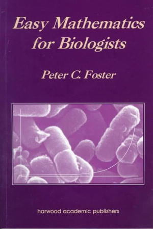 Easy Mathematics for Biologists - Peter C. Foster