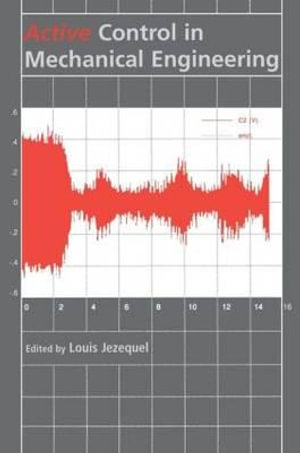 Active Control in Mechanical Engineering : Proceedings of the MV2 Convention on Active Control in Mechanical Engineering, Lyon, France, 22-23 October 1997. - Louis Jezequel