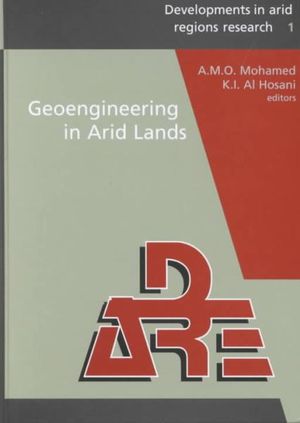 Geoengineering in Arid Lands : Developments in Arid Regions Research Series - A.M.O. Mohamed