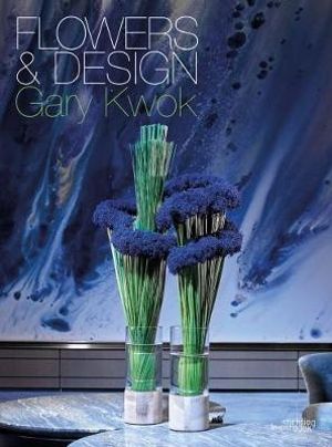 Flowers and Design : Gary Kwok - GARY KWOK